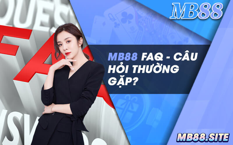 mb88 faq Cau Hoi Thuong Gap